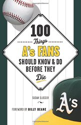 100 Things A’s Fans Should Know & Do Before They Die