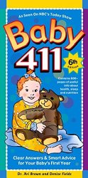 Baby 411: Clear Answers & Smart Advice For Your Baby’s First Year, 6th edition
