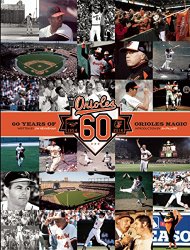 Baltimore Orioles: 60 Years of Orioles Magic