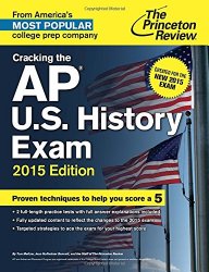 Cracking the AP U.S. History Exam, 2015 Edition: Created for the New 2015 Exam (College Test Preparation)