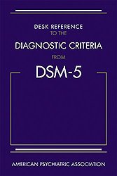 Desk Reference to the Diagnostic Criteria from DSM-5(TM)