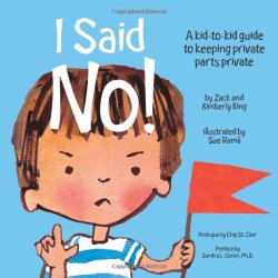 I Said No! A Kid-to-kid Guide to Keeping Private Parts Private