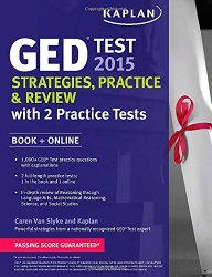 Kaplan GED® Test 2015 Strategies, Practice, and Review with 2 Practice Tests: Book + Online (Kaplan Test Prep)
