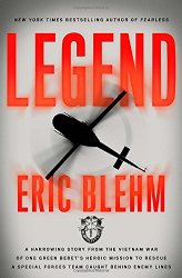 Legend: A Harrowing Story from the Vietnam War of One Green Beret’s Heroic Mission to Rescue a Special Forces Team Caught Behind Enemy Lines