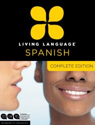 Living Language Spanish, Complete Edition: Beginner through advanced course, including 3 coursebooks, 9 audio CDs, and free online learning
