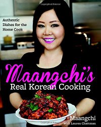 Maangchi’s Real Korean Cooking: Authentic Dishes for the Home Cook