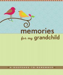 Memories for My Grandchild: A Keepsake to Remember (Grandparent’s Memory Book)