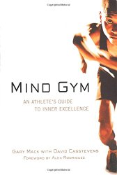 Mind Gym : An Athlete’s Guide to Inner Excellence