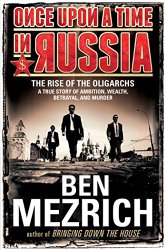 Once Upon a Time in Russia: The Rise of the OligarchsA True Story of Ambition, Wealth, Betrayal, and Murder