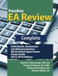 PassKey EA Review Complete: Individuals, Businesses, and Representation: IRS Enrolled Agent Exam Study Guide: 2015-2016 Edition