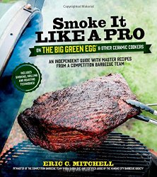 Smoke It Like a Pro on the Big Green Egg & Other Ceramic Cookers
