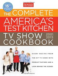 The Complete America’s Test Kitchen TV Show Cookbook 2001-2015