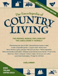 The Encyclopedia of Country Living, 40th Anniversary Edition: The Original Manual of Living Off the Land & Doing It Yourself