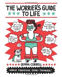 The Worrier’s Guide to Life