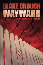 Wayward (The Wayward Pines Thriller)