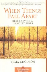 When Things Fall Apart: Heart Advice for Difficult Times (Shambhala Classics)
