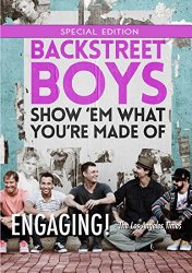Backstreet Boys: Show ‘Em What You’re Made Of: Special Edition [Blu-ray]