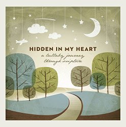 Hidden In My Heart: A Lullaby Journey Through Scripture