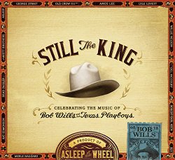 Still the King: Celebrating the Music of Bob Wills and His Texas Playboys Embossed CD package