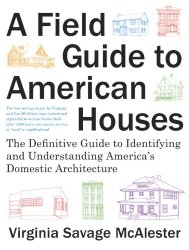 A Field Guide to American Houses (Revised): The Definitive Guide to Identifying and Understanding America’s Domestic Architecture