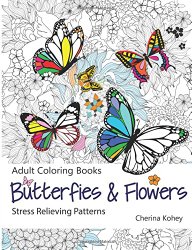 Adult Coloring Book: Butterflies and Flowers :  Stress Relieving Patterns (Volume 7)