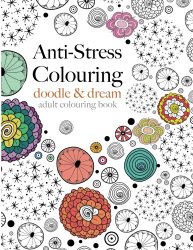 Anti-Stress Colouring: doodle & dream: A beautiful, inspiring & calming adult colouring book