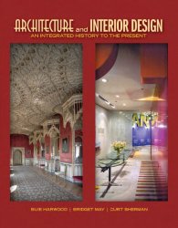 Architecture and Interior Design: An Integrated History to the Present (Fashion Series)