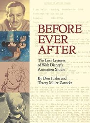 Before Ever After: The Lost Lectures of Walt Disney’s Animation Studio (Disney Editions Deluxe)