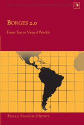 Borges 2.0: From Text to Virtual Worlds (Latin America Interdisciplinary Studies)