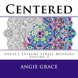 Centered (Angie’s Extreme Stress Menders Volume 2)