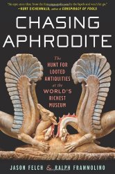 Chasing Aphrodite: The Hunt for Looted Antiquities at the World’s Richest Museum