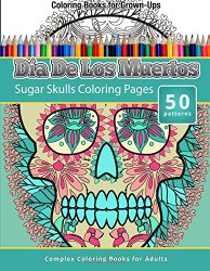 Coloring Books For Grown-Ups: Dia De Los Muertos: Sugar Skulls Coloring Pages