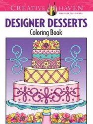 Creative Haven Designer Desserts Coloring Book (Creative Haven Coloring Books)