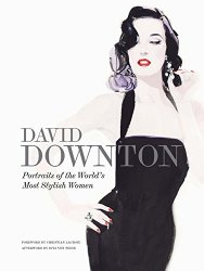 David Downton Portraits of the World’s Most Stylish Women