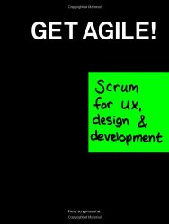 Get Agile!: Scrum for UX, Design & Development