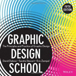 Graphic Design School: The Principles and Practice of Graphic Design