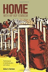 Home with Hip Hop Feminism: Performances in Communication and Culture (Intersections in Communications and Culture)