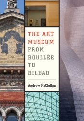 The Art Museum from Boullée to Bilbao
