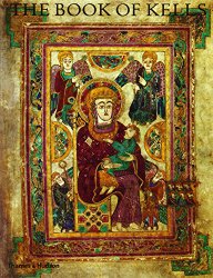 The Book of Kells: An Illustrated Introduction to the Manuscript in Trinity College, Dublin (Second Edition)