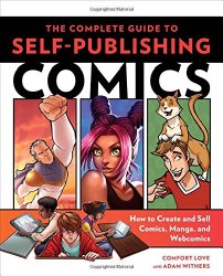 The Complete Guide to Self-Publishing Comics: How  to Create and Sell Comic Books, Manga, and Webcomics