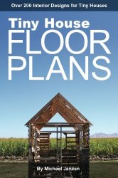 Tiny House Floor Plans: Over 200 Interior Designs for Tiny Houses