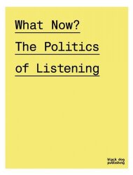 What Now?: The politics of listening