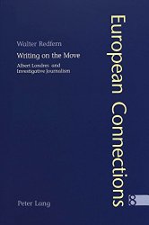 Writing on the Move: Albert Londres and Investigative Journalism (European Connections)