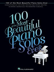 100 of the Most Beautiful Piano Solos Ever (Piano Solo Songbook)