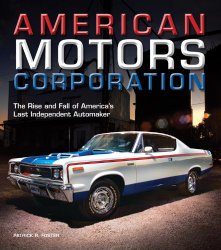 American Motors Corporation: The Rise and Fall of America’s Last Independent Automaker