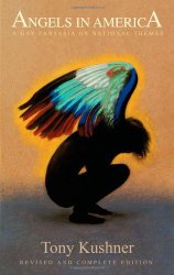 Angels in America: A Gay Fantasia on National Themes: Revised and Complete Edition