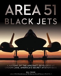 Area 51 – Black Jets: A History of the Aircraft Developed at Groom Lake, America’s Secret Aviation Base