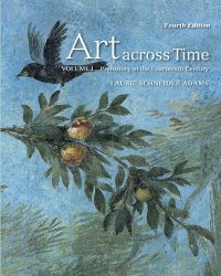 Art Across Time, Vol. 1: Prehistory to the Fourteenth Century, 4th Edition