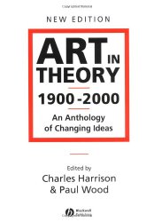 Art in Theory 1900 – 2000: An Anthology of Changing Ideas