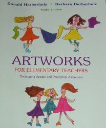 Artworks for Elementary Teachers: Developing Artistic and Perceptual Awareness